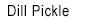 Route 11 Dill Pickle